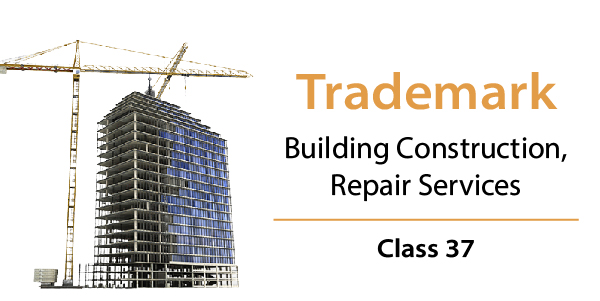 Trademark Class 37 - Building Construction, Repair Services